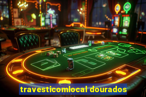 travesticomlocal dourados